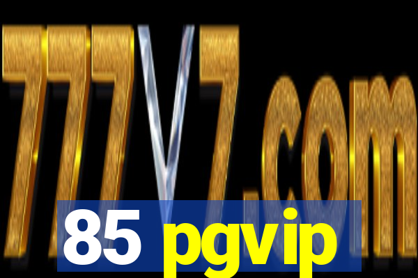 85 pgvip